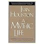A Mythic Life: Learning to Live Our Greater Story