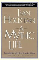 A Mythic Life: Learning to Live our Greater Story