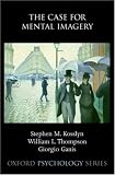 The Case for Mental Imagery: 39 (Oxford Psychology Series)