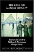 The Case for Mental Imagery (Oxford Psychology Series)