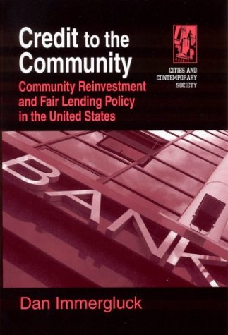 Credit to the Community: Community Reinvestment and Fair Lending Policy in the United States (Cities and Contemporary Society)