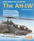 Super Cobra Attack Helicopters: The AH-1W (Edge Books: War Machines)