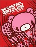 NO CONTROL GRIZZLISM �m�[ �R���g���[�� �O���Y���Y��