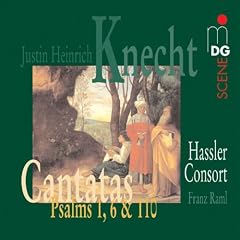 Justin Heinrich Knecht: Cantatas; Psalms 1, 6 & 110