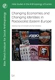 Changing Economies and Changing Identities in Postsocialist Eastern Europe (Halle Studies in the Anthropology of Eurasia)