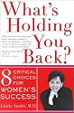 What's Holding You Back? Eight Critical Choices for Women's Success