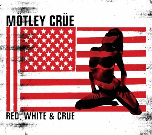 Motley Crue - Red, White & Crue [Edited] - Zortam Music