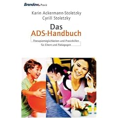 Das ADS-Handbuch: Therapiem�glichkeiten und Praxishilfen f�r Eltern und P�dagogen
