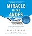 Miracle in the Andes: 72 Days on the Mountain and My Long Trek Home