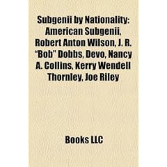 Subgenii by Nationality: American Subgenii, Robert Anton Wilson, J. R. "Bob" Dobbs, Devo, Nancy A. Collins, Kerry Wendell Thornley, Joe Riley