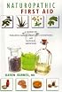 Naturopathic First Aid: A Guide to Treating Minor First Aid Conditions With Natural Medicines