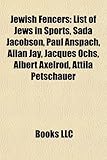 Jewish Fencers: List of Jews in Sports, Sada Jacobson, Paul Anspach, Allan Jay, Jacques Ochs, Albert Axelrod, Attila Petschauer-