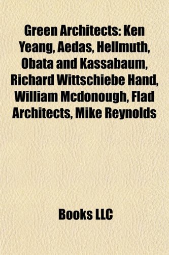 Produkt-Bild: Green Architects: Ken Yeang, Aedas, Hellmuth, Obata and Kassabaum, Richard Wittschiebe Hand, William McDonough, Flad Architects, Mike Re