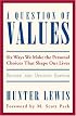 A Question of Values : Six Ways We Make the Personal Choices That Shape Our Lives