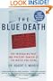 The Blue Death: The Intriguing Past and Present Danger of the Water You Drink