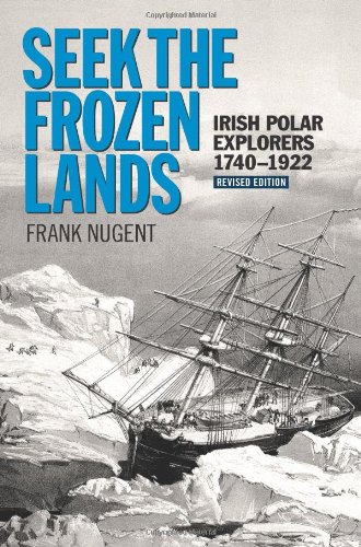 seek the frozen lands irish polar explorers 1740 1922