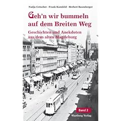 Geh'n wir bummeln auf dem Breiten Weg. Geschichten und Anekdoten aus dem alten Magdeburg 02