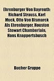Ehrenb Rger Von Bayreuth: Richard Strauss, Karl Muck, Otto Von Bismarck ALS Ehrenb Rger, Houston Stewart Chamberlain, Hans Knappertsbusch - 
