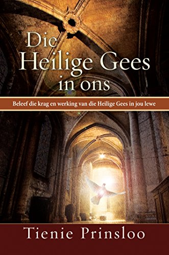 Die Heilige Gees in ons (eBoek): Beleef die krag en werking van die Heilige Gees in jou lewe (Afrikaans Edition)