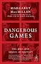Dangerous Games: The Uses and Abuses of History (Modern Library Chronicles)