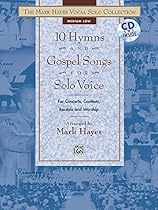 The Mark Hayes Vocal Solo Collection -- 10 Hymns and Gospel Songs for Solo Voice: For Concerts, Contests, Recitals, and Worship (Medium Low Voice), Book & CD