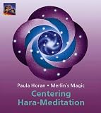 Centering Hara Meditation - CD. - Paula Horan, Merlin's Magic