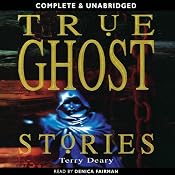 True Ghost Stories | [Terry Deary]