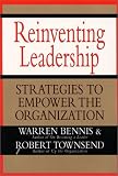 Reinventing Leadership: Strategies to Empower the Organization