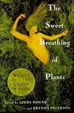 Search : The Sweet Breathing of Plants: Women Writing on the Green World