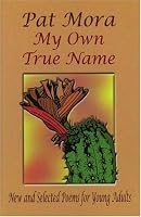 My Own True Name:  New And Selected Poems For Young Adults