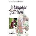 Le Langage de la gu�rison : Retrouvez la ma�trise de votre �quilibre et de votre sant�