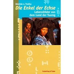 Die Enkel der Echse. Lebensbilder aus dem Land der Tuareg