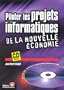 Piloter les projets informatiques de la nouvelle �conomie (avec CD-Rom PC)