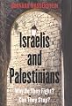 Israelis and Palestinians: Why do they fight? Can they stop?