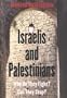 Israelis and Palestinians: Why do they fight? Can they stop?