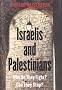 Israelis and Palestinians: Why do they fight? Can they stop?