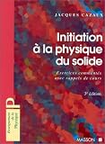 Initiation à la physique du solide : 170 exercices commentés avec rappels de cours