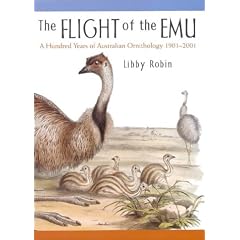 The Flight of the Emu: A Hundred Years of Australian Ornithology 1901-2001