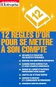 12 R&egrave;gles d'or pour se mettre &agrave; son compte