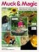 Muck and Magic: Start Your Own Natural Garden with Colourful, Simple Projects