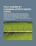 Folk albums by Canadian artists (Music Guide): Annabelle Chvostek albums, Ashley MacIsaac albums, Black Ox Orkestar albums, Bob Snider albums