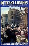 Outcast London : a study in the relationship between classes in Victorian society