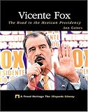 Vicente Fox : The Road To The Mexican Presidency