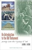 An Introduction to the Old Testament: Journey into the Mystery of God