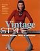 Vintage Style: Buying and Wearing Classic Vintage Clothes