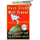 Click here to buy Have Glove, Will Travel: Adventures of a Baseball Vagabond by  Bill Lee and Richard Lally.