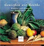 Produkt-Bild: Genie&szlig;en wie Goethe. Kr&auml;uter und Gem&uuml;se aus des Dichters Zeit.