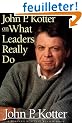 John P. Kotter on What Leaders Really Do