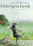 Das ganz besondere Ostergeschenk - Dorothea Lachner, Christa Unzner