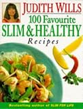 Judith Wills' 100 Favourite Slim and Healthy Recipes